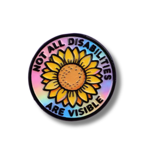 Button badge with sunflower design and text 'Not all disabilities are visible' on a rainbow gradient background.