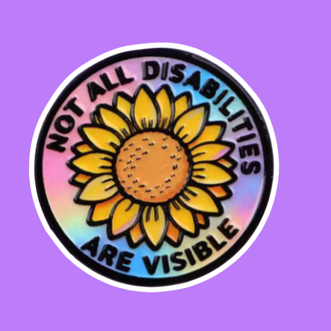 Sunflower badge with the words Not All Disabilities are Visible on a purple background.